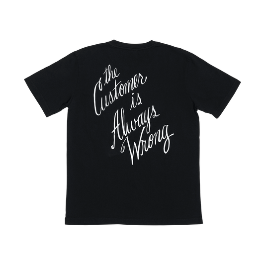 Black t-shirt with 'The Customer is Always Wrong' text on a white background