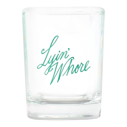 Pleasantries - Lyin' Whore Shot Glass