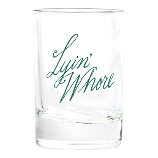 PLEASANTRIES - LYIN' WHORE SHOT GLASS